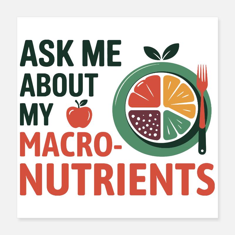 Ask Me About My Macronutrients Dietitian Expert  Poster 16" x 16" (40x40 cm)