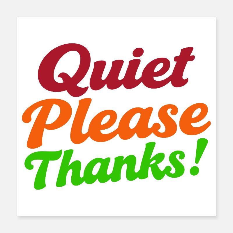 Quiet Please Thanks Höfliche Ruhe Bitte Poster 40x40 cm