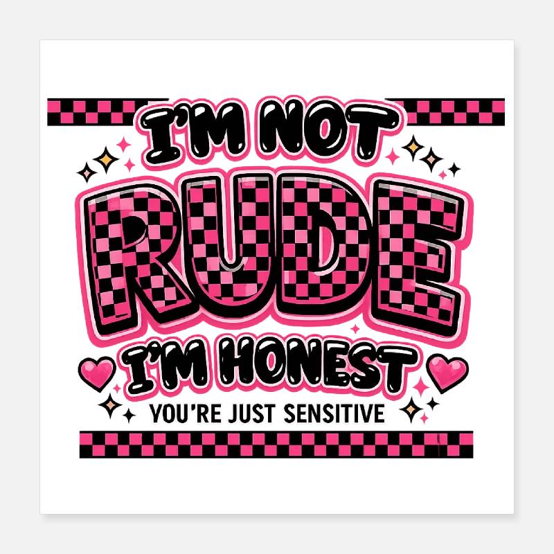 I'm honest, not unfriendly sarcasm Poster 16" x 16" (40x40 cm)