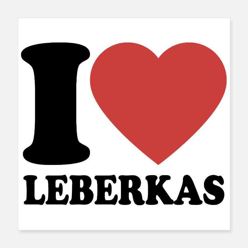 I Love Leberkas - Herz - Fleischkäse Poster 40x40 cm