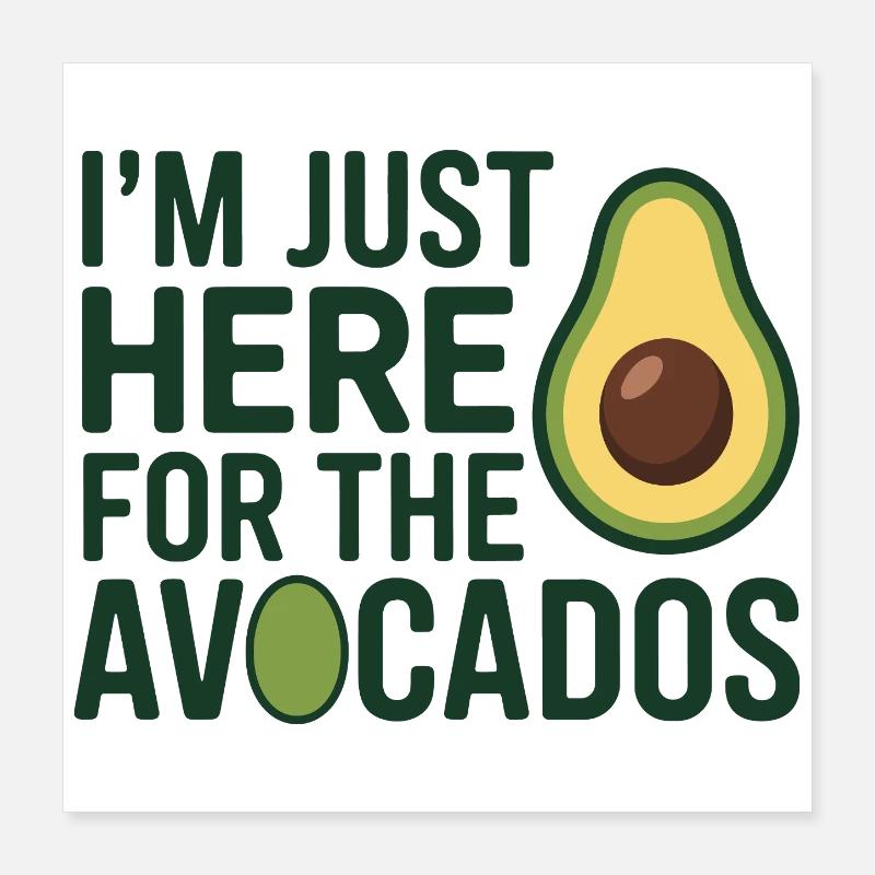 I'm Just Here For The Avocados Dietitian Expert  Poster 16" x 16" (40x40 cm)