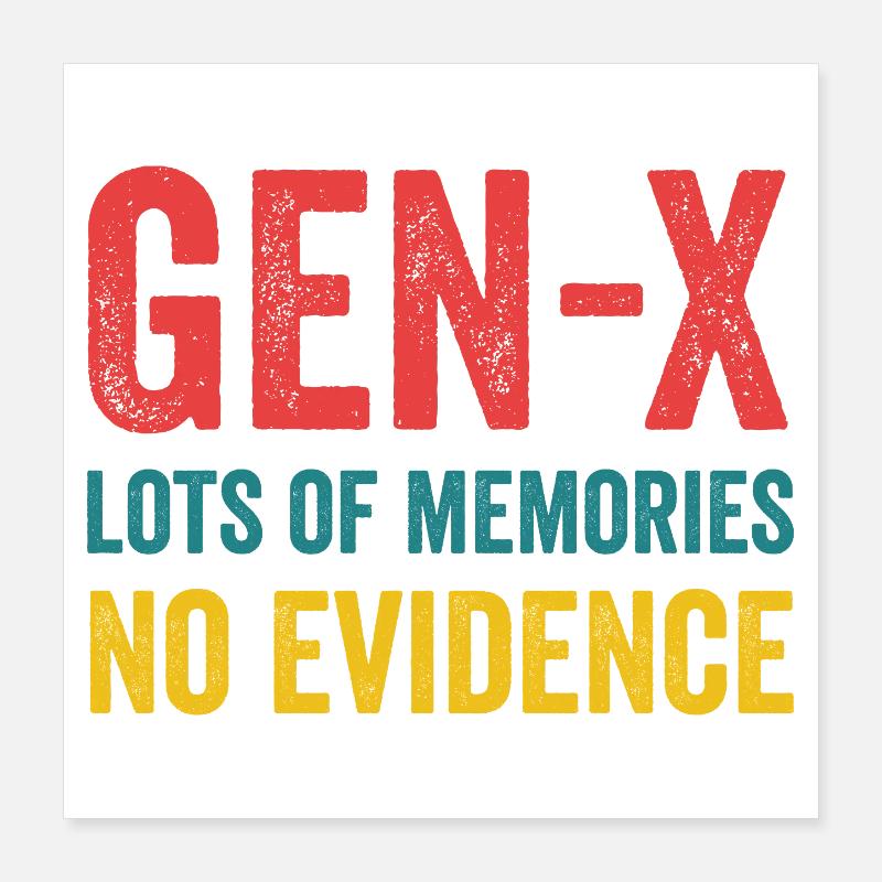Génération X - beaucoup de souvenirs. Aucune preuve. Poster 40 x 40 cm