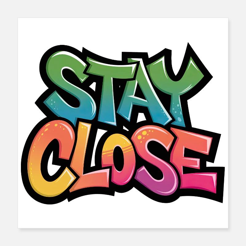 Restez près Typographie du graffiti Poster 40 x 40 cm