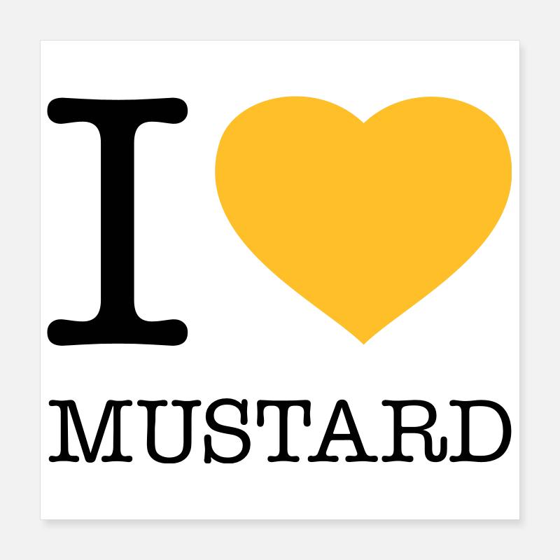 I LOVE MUSTARD Poster 40 x 40 cm