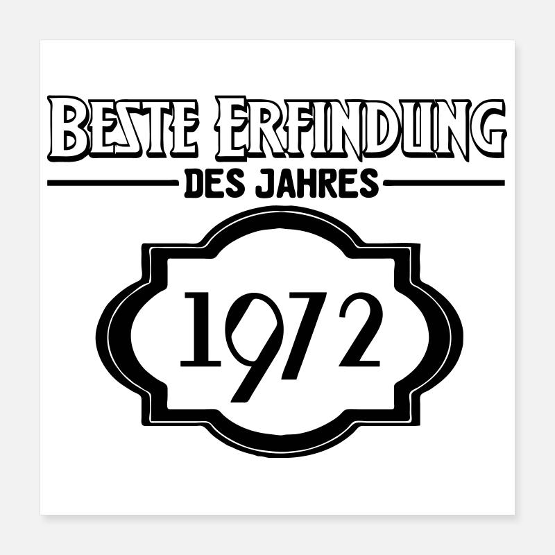 Beste Erfindung 1972 Geburtstag Geschenk Poster 40x40 cm