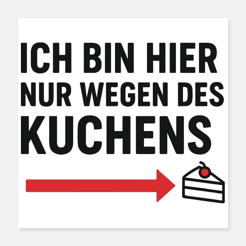 I'm only here for the cake Poster 16" x 16" (40x40 cm)