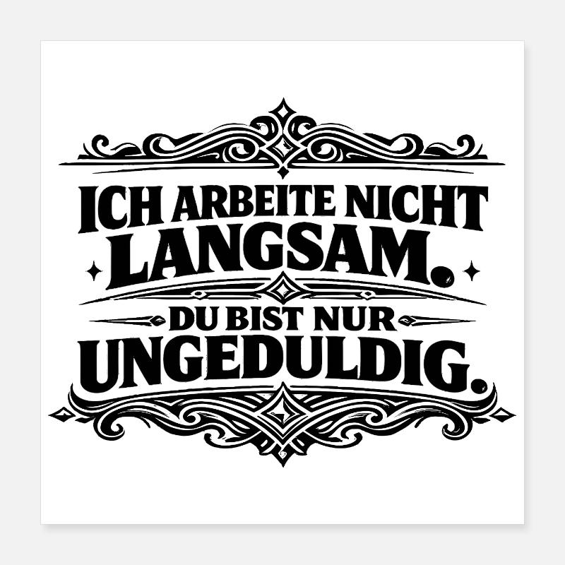 Ich arbeite nicht langsam Spruch Poster 40x40 cm