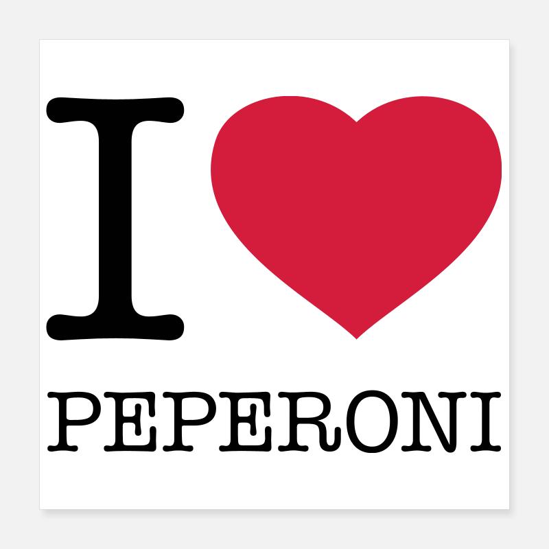 I LOVE PEPERONI Poster 40 x 40 cm