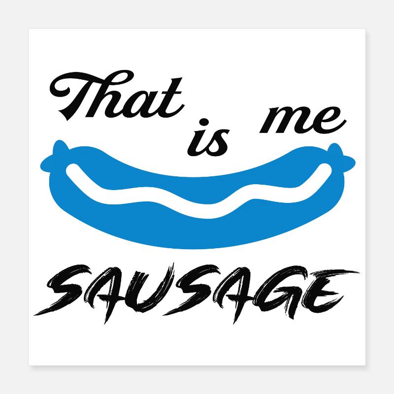 C'est moi la saucisse Poster 40 x 40 cm