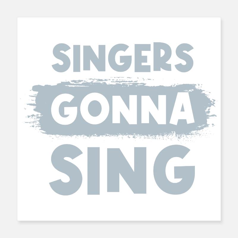 Singers gonna sing Poster 40x40 cm