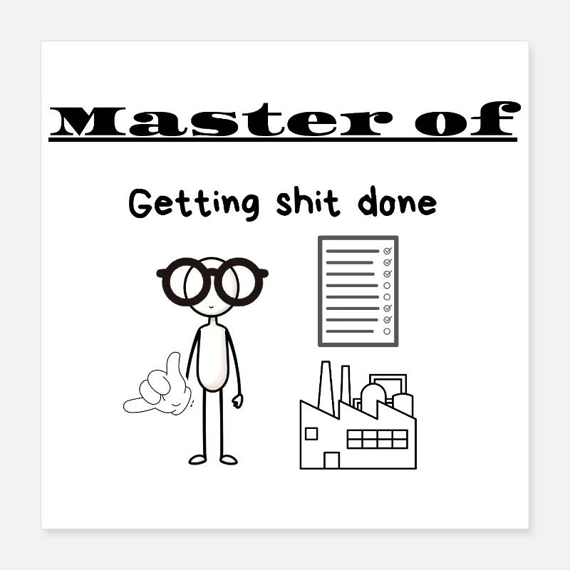 Master of Getting shit done Poster 16" x 16" (40x40 cm)