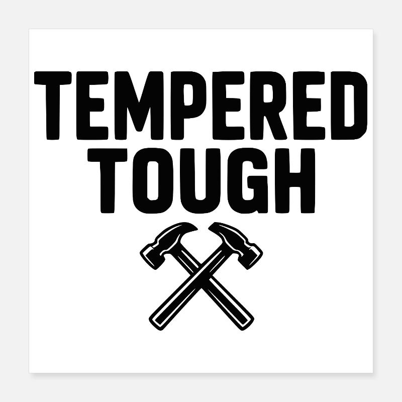 Tempered Tough Poster 40x40 cm