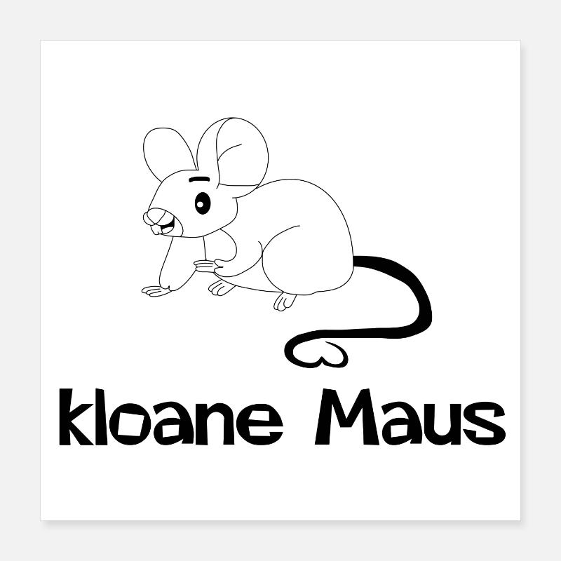 kloane Maus - small, Austrian dialect Poster 16" x 16" (40x40 cm)