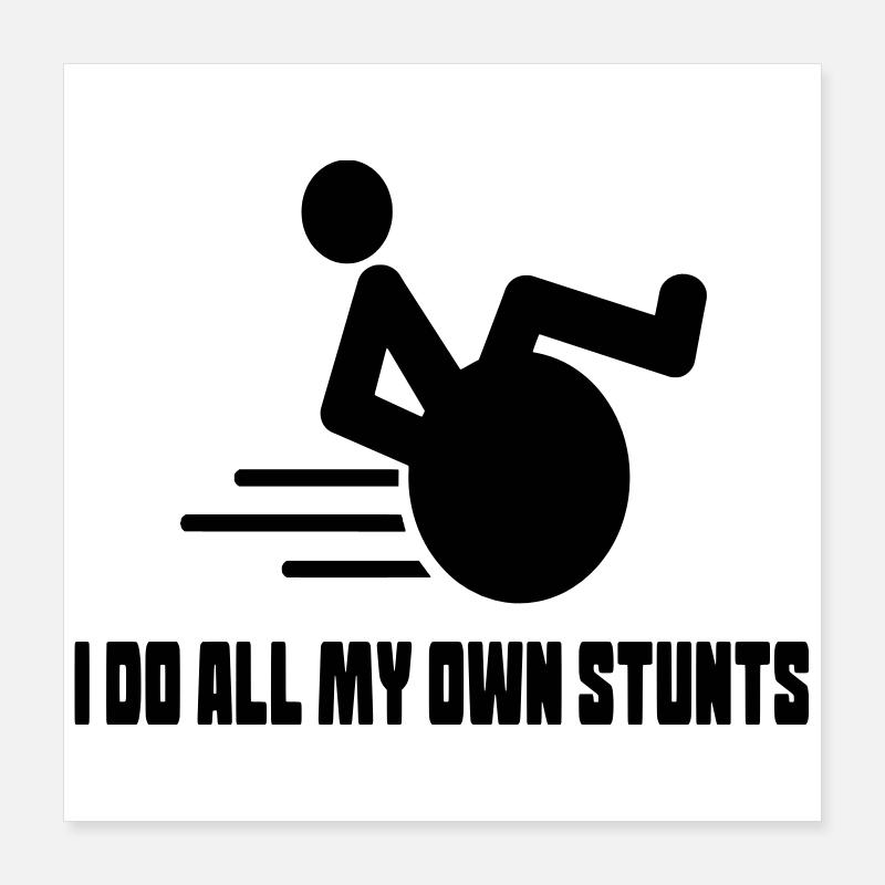 Je fais toutes les cascades moi-même dans mon fauteuil roulant # Poster 40 x 40 cm