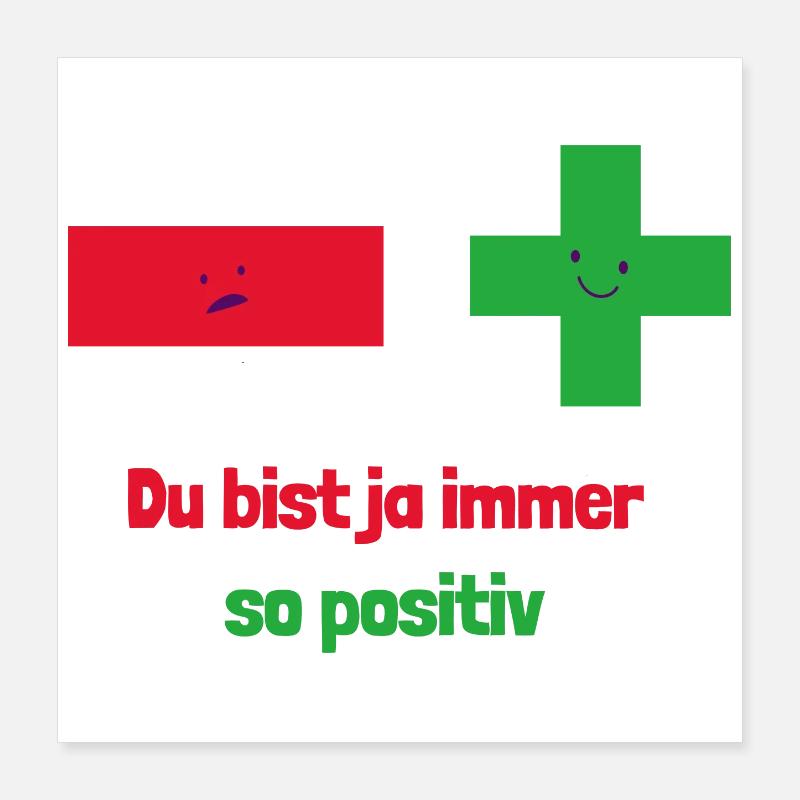 Du bist ja immer so positiv: Mathematische Denkwei Poster 40x40 cm