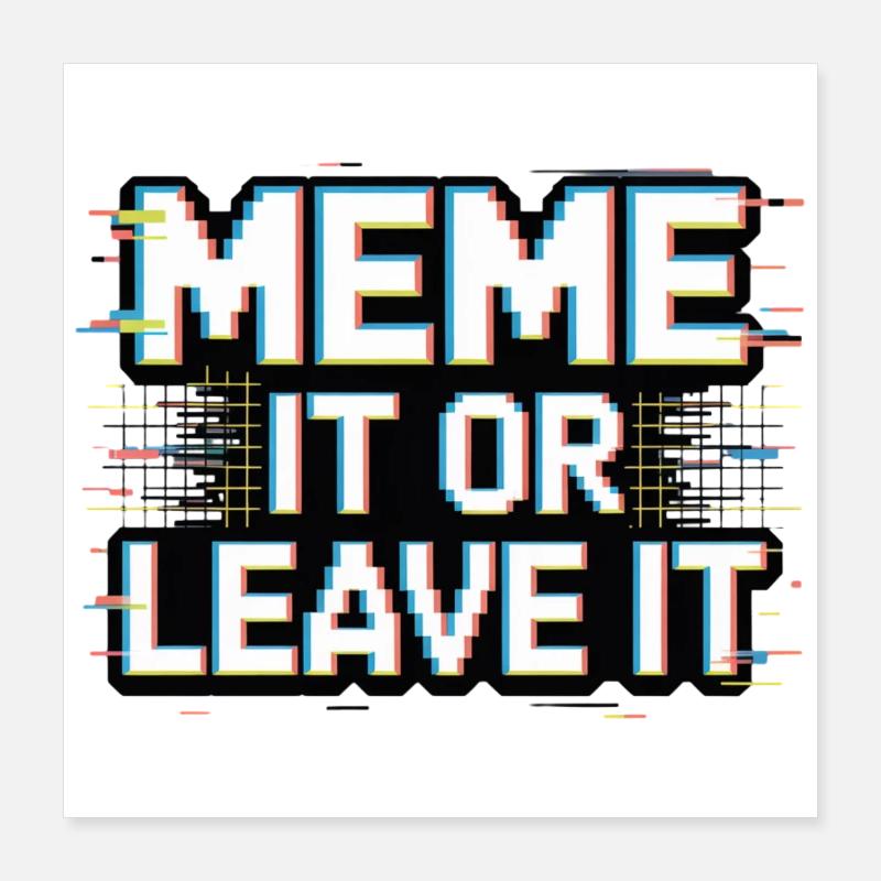 Meme It Or Leave It Poster 40x40 cm