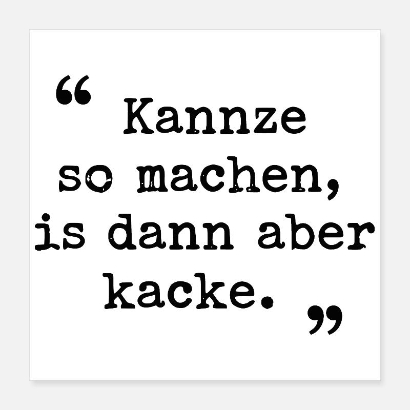 Ruhr area Ruhrpott dialect Kannze so machen Poster 16" x 16" (40x40 cm)