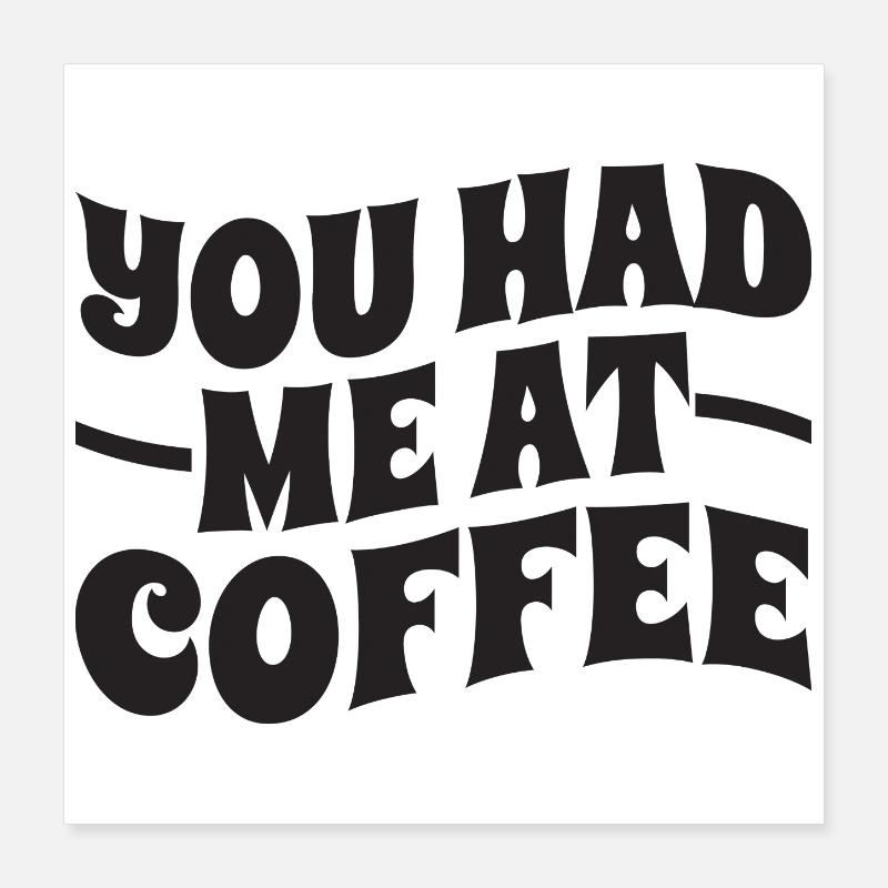 Tu m’as eu au café - Typographie Poster 40 x 40 cm