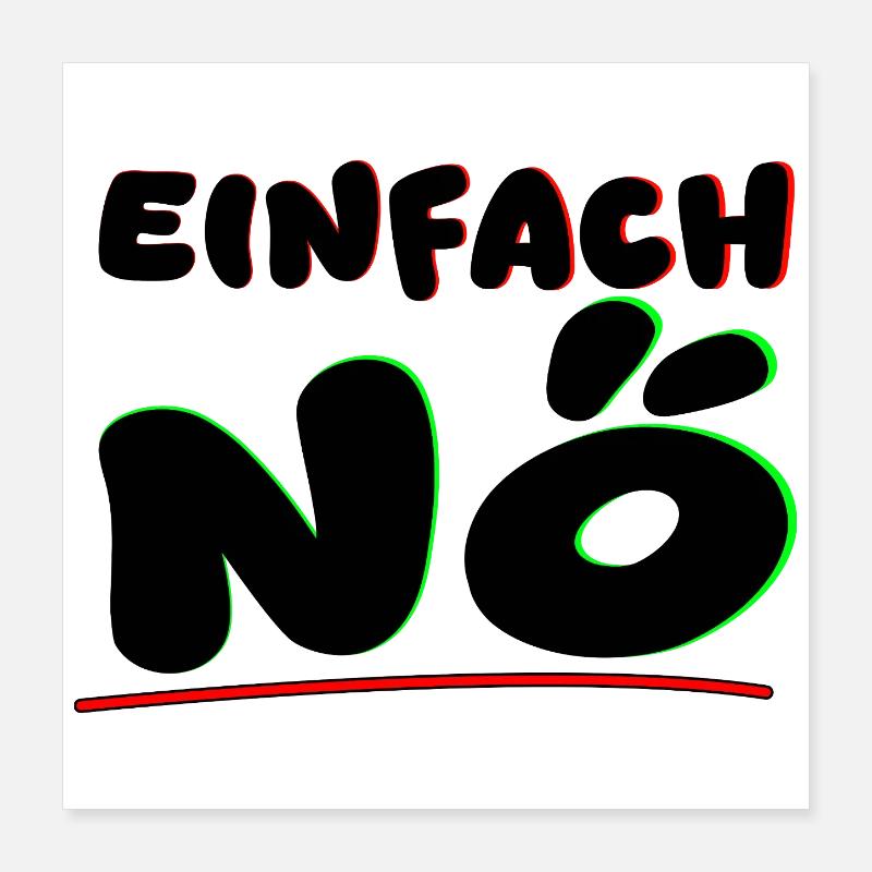 Einfach nein/NÖ Poster 40x40 cm