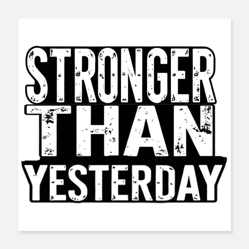 Stronger Than Yesterday Poster 40x40 cm
