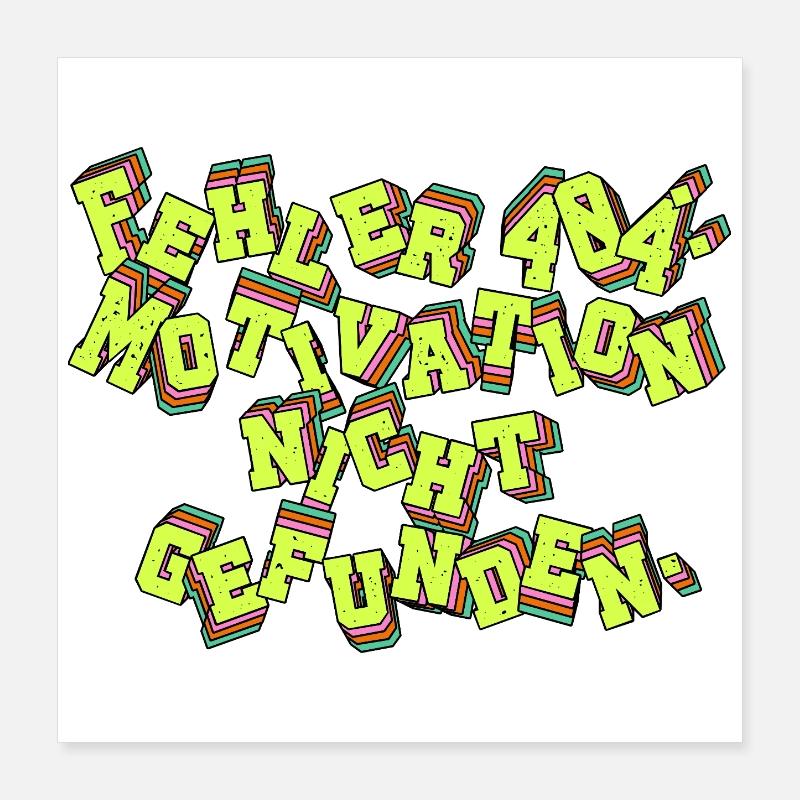 Error 404: Motivation not found. Poster 16" x 16" (40x40 cm)
