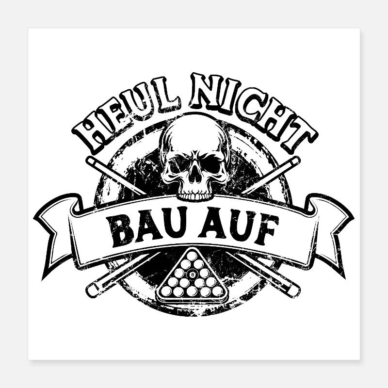 Heul nicht bau auf - Eight Ball - Billard Spieler Poster 40x40 cm