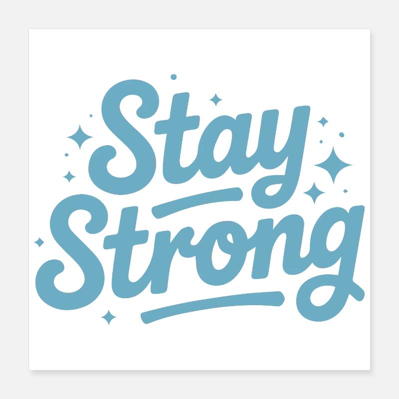 Stay Strong Script with Stars Poster 16" x 16" (40x40 cm)