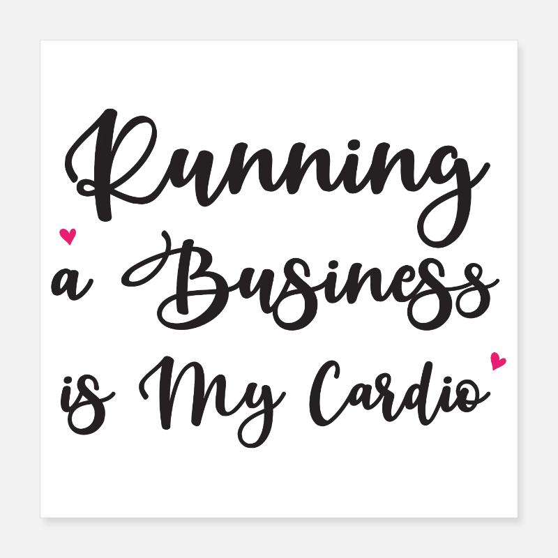 Diriger une entreprise est mon cardio Poster 40 x 40 cm