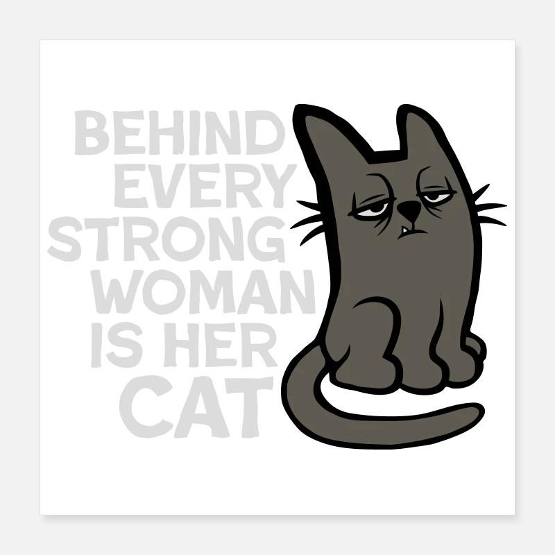 Cat Behind Every Strong Woman Annoyed Grumpy Poster 16" x 16" (40x40 cm)