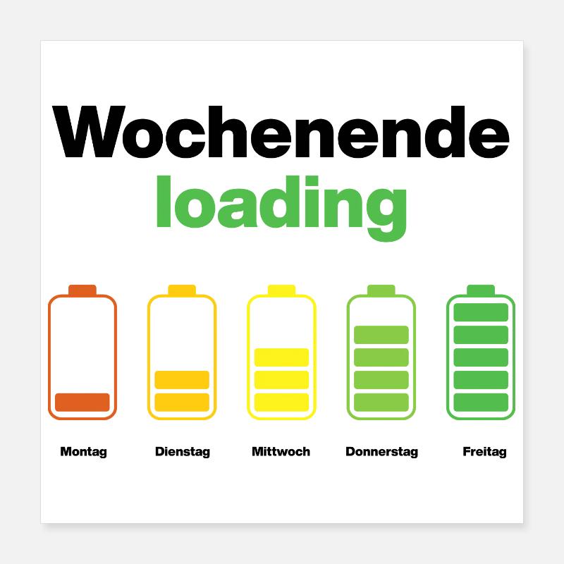 Weekend loading – battery full on Friday, work Poster 16" x 16" (40x40 cm)