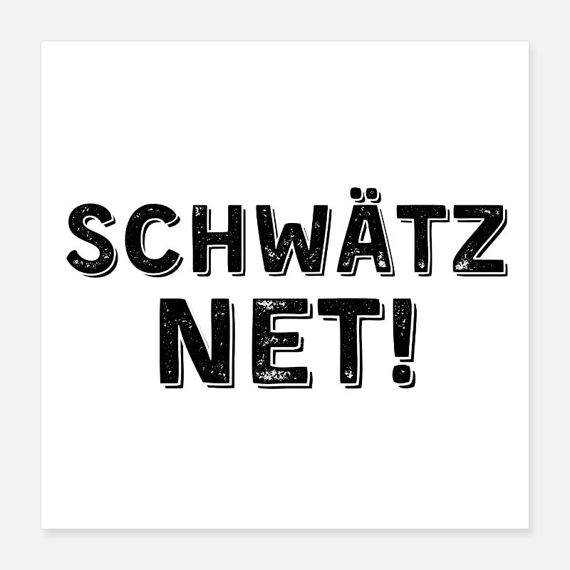 Schwätz net dunkel Poster 40x40 cm