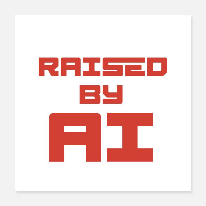 RAISED BY AI Poster 40x40 cm