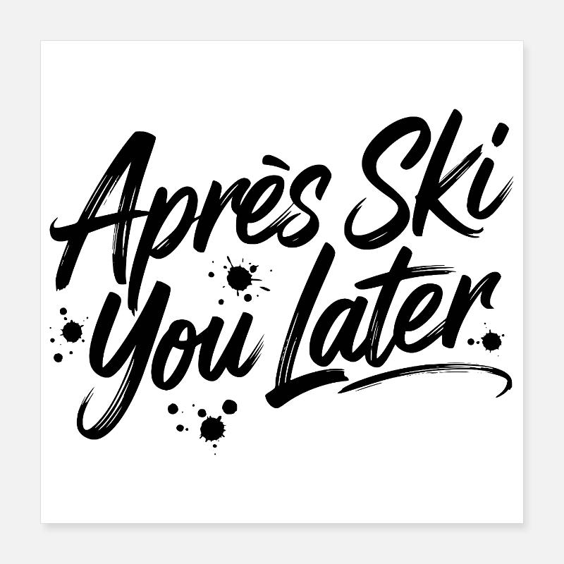 Après Ski you plus tard Poster 40 x 40 cm
