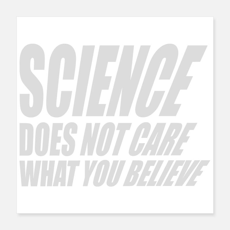 La science se moque de ce que vous croyez Logo des faits Poster 40 x 40 cm