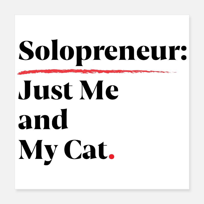 Solopreneur : Juste moi et mon chat [Noir] Poster 40 x 40 cm
