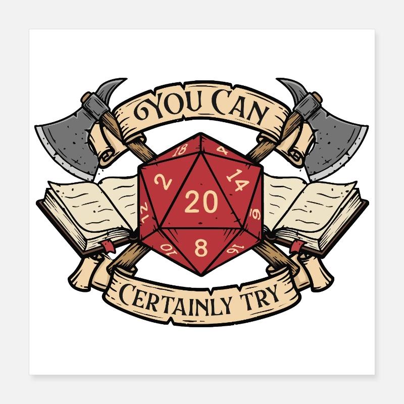 You Can Certainly Try RPG Tabletop DM Favorite  Poster 16" x 16" (40x40 cm)