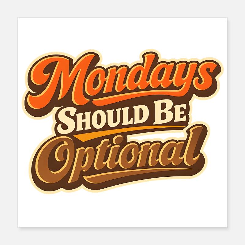 Monday Should Be Optional Lustiger Montag Poster 16" x 16" (40x40 cm)