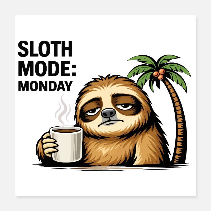 Sloth Mode Monday Coffee Poster 16" x 16" (40x40 cm)