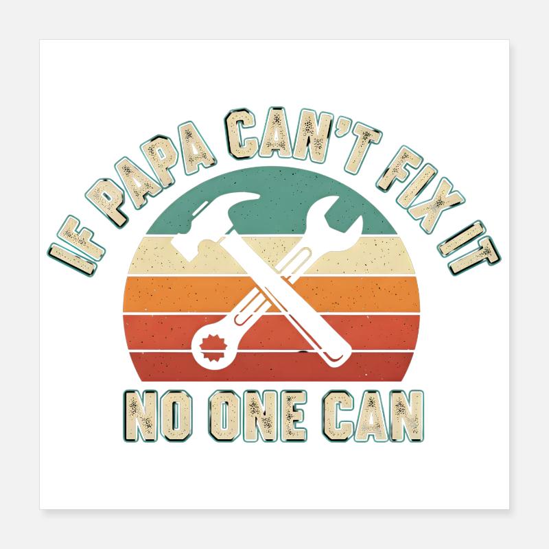 Dad can't fix everything Poster 16" x 16" (40x40 cm)