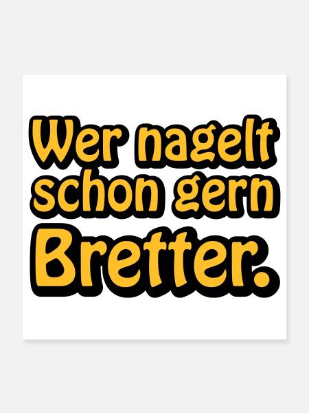 Wer nagelt schon gern Bretter | ficken | poppen - Poster 16" x 16" (40x40 cm) - white - Front