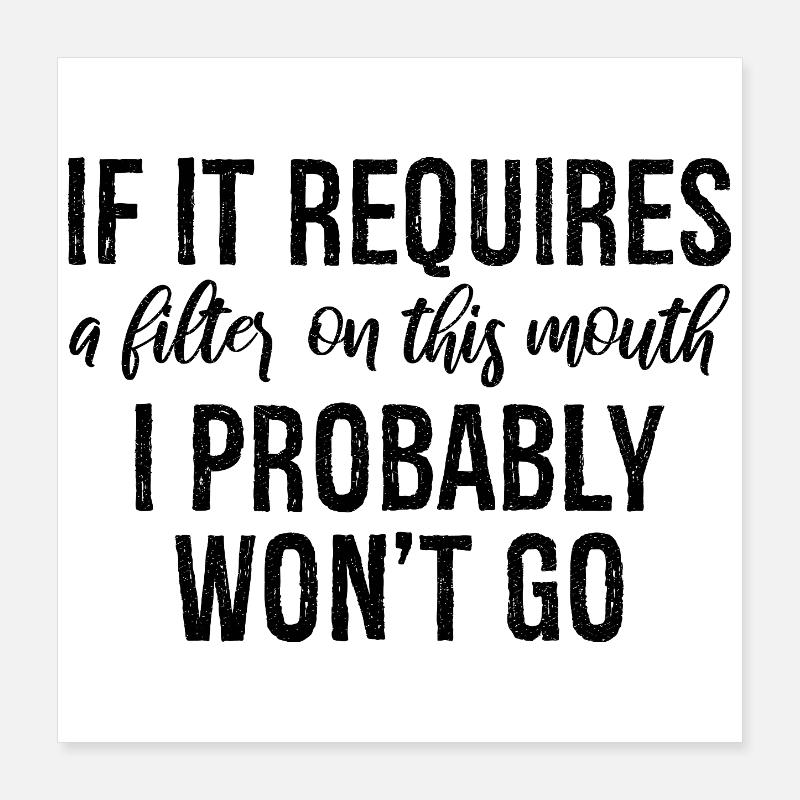 If it requires a filter on this mouth I probably Poster 40x40 cm