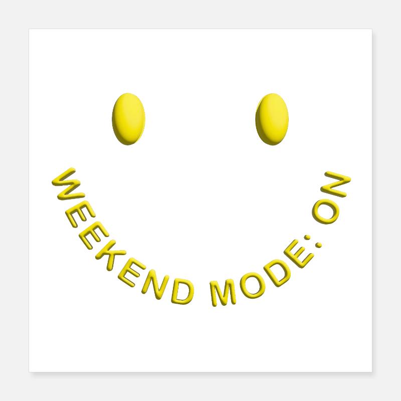 Weekend Mode ON Gute Laune Smile Poster 40x40 cm