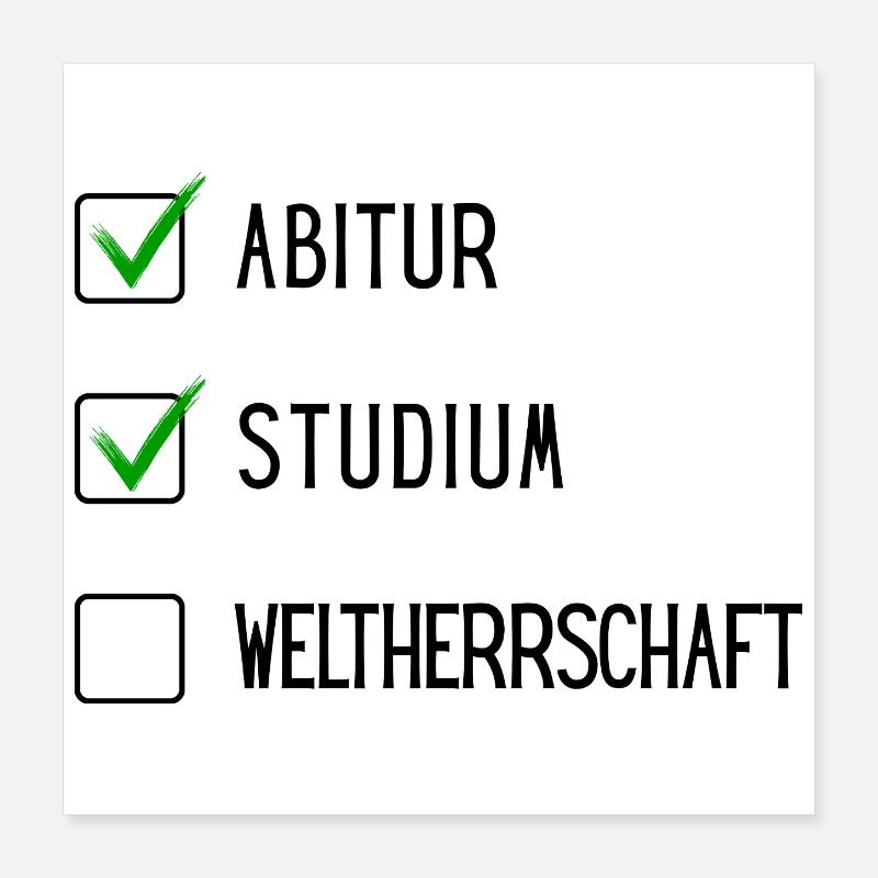 Studium Checkliste (ABI, Studium, Weltherschaft) Poster 40x40 cm