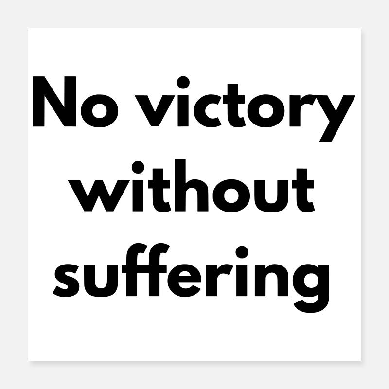 No victory without suffering Poster 40 x 40 cm
