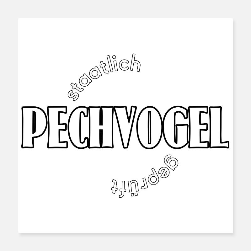 Pechvogel Poster 40x40 cm
