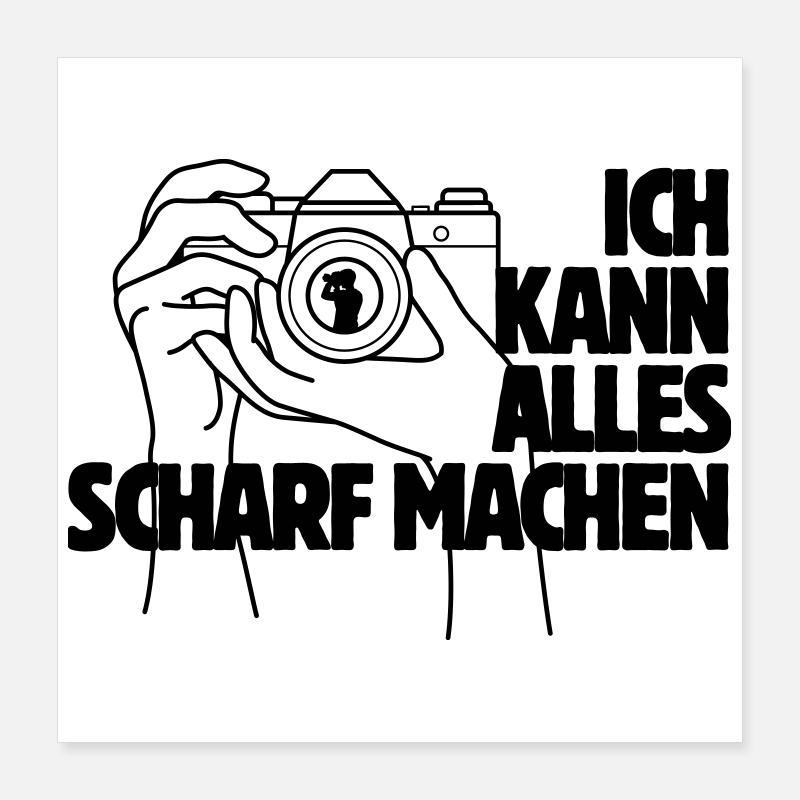 Ich kann alles scharf machen Kamera Spruch Poster 40x40 cm