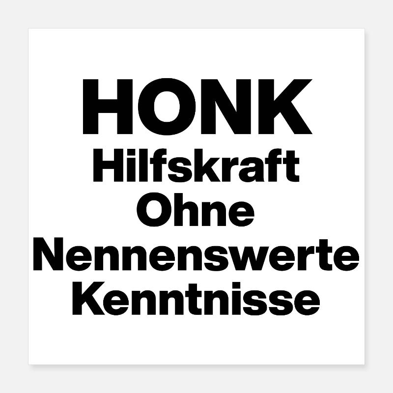 HONK AUXILIARY ILL WITHOUT NERWERT KNOWLEDGE. SARCASM Poster 16" x 16" (40x40 cm)
