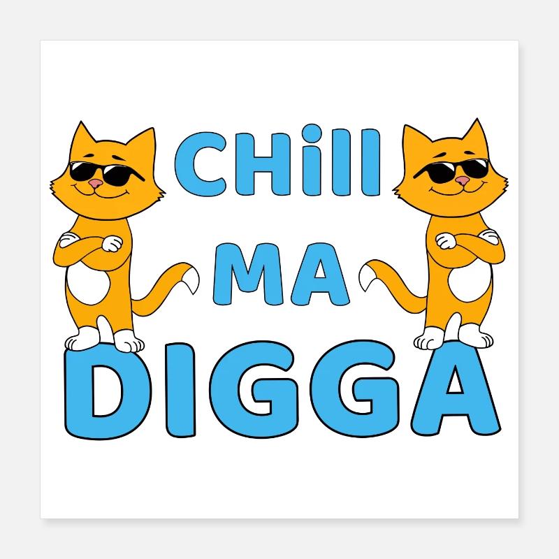 Chill ma Digga - chat drôle avec des lunettes de soleil Poster 40 x 40 cm