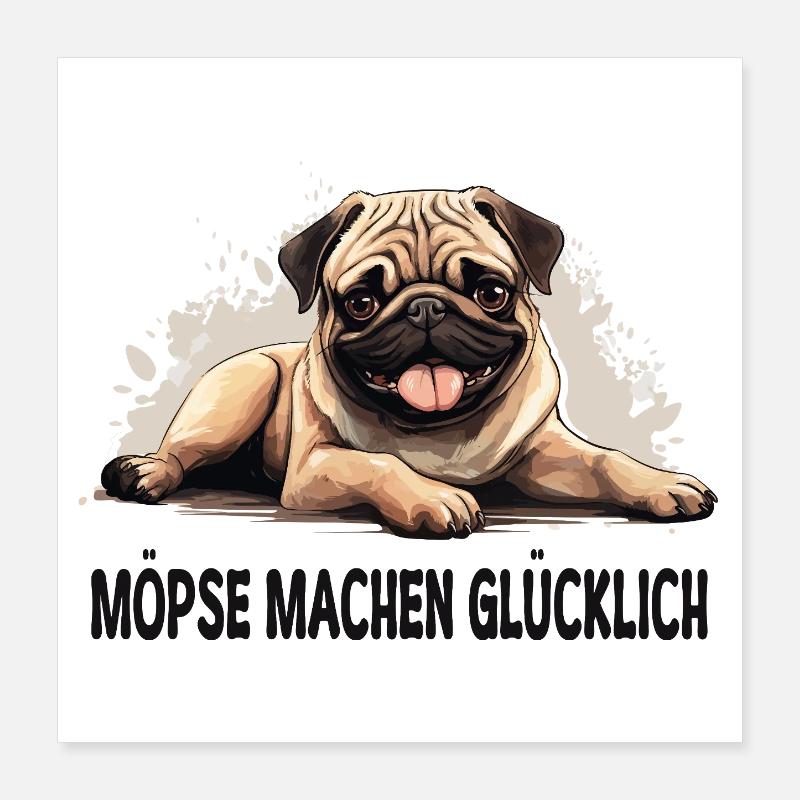 Möpse machen glücklich – Mops Fun Shirt Poster 40x40 cm
