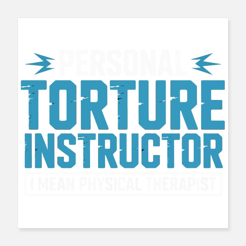 Personal Torture Instructor – Physiotherapy Poster 16" x 16" (40x40 cm)